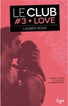 Lauren Rowe, Rowe-l - Le Club. Vol. 3. Love