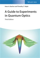 Hans- Bachor, Hans-A Bachor, Hans-A. Bachor, Timothy C Ralph, Timothy C. Ralph - A Guide to Experiments in Quantum Optics