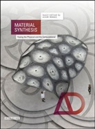 a Menges, Achim Menges, Achi Menges, Achim Menges - Material Synthesis