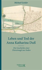 Michael Geisler - Leben und Tod der Anna Katharina Duß