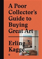 Erling Kagge, KAGGE ERLING, Erlin Kagge, Erling Kagge - A POOR COLLECTOR'S GUIDE TO BUYING GREA