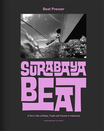 Beat Presser, Beat Presser - Surabaya Beat - A Fairy Tale of Ships, Trade and Travels in Indonesia