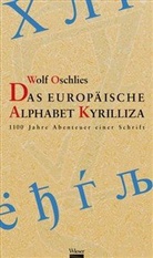 Wolf Oschlies - Das europäische Alphabet Kyrilliza