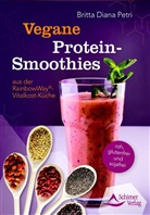 Britta Diana Petri - Vegane Protein-Smoothies aus der RainbowWay®-Vitalkost-Küche