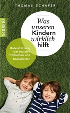 Thomas Schäfer - Was unseren Kindern wirklich hilft