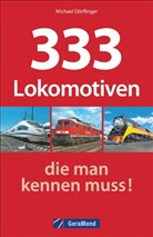 Michael Dörflinger, Klaus-J Vetter, Klaus-J. Vetter, Klaus-Jürgen Vetter - 333 Lokomotiven, die man kennen muss!