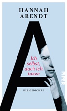 Hannah Arendt, Karin Biro - Ich selbst, auch ich tanze