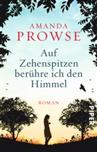 Amanda Prowse - Auf Zehenspitzen berühre ich den Himmel