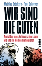 Mathias Bröckers, Paul Schreyer - Wir sind die Guten