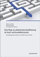 Tim Hagemann, Michae Kriegel, Michael Kriegel, Miriam Schäfer - Neue Wege zur akademischen Qualifizierung im Sozial- und Gesundheitssystem