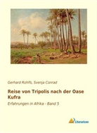 Svenja Conrad, Gerhard Rohlfs, Svenj Conrad, Svenja Conrad - Reise von Tripolis nach der Oase Kufra