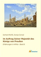 Gerhard Rohlfs, Svenj Conrad, Svenja Conrad - Im Auftrag seiner Majestät des Königs von Preußen