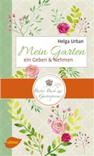 Helga Urban - Mein Garten - ein Geben & Nehmen