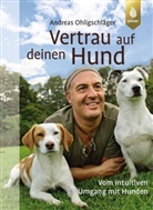 Andreas Ohligschläger - Vertrau auf deinen Hund