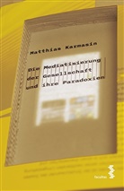 Matthias Karmasin - Die Mediatisierung der Gesellschaft und ihre Paradoxien