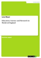 Lena Meyer - Education, Science and Research in Medieval England