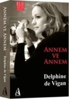 Delphine de Vigan - Annem ve Annem