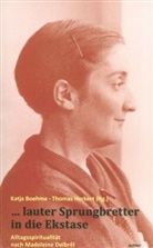 Madeleine Delbrel, Madeleine Delbrêl, Katj Boehme, Katja Boehme, Herkert, Thomas Herkert - ... lauter Sprungbretter in die Ekstase