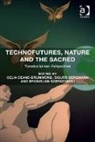 Sigurd Bergmann, Celia Deane-Drummond, Celia (EDT)/ Bergmann Deane-Drummond, Bronislaw Bergmann Szerszynski, Sigurd Bergmann, Celia Deane-Drummond... - Technofutures, Nature and the Sacred