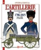 Alan McKay, Jean-Marie Mongin, Ludovic Letrun, Ludovic Letrun, Jean Mongin, Jean-Marie Mongin... - Artillery and the Gribeauval System Volume 2 17-86 -1815