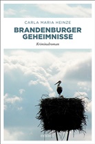 Carla M. Heinze, Carla Maria Heinze - Brandenburger Geheimnisse