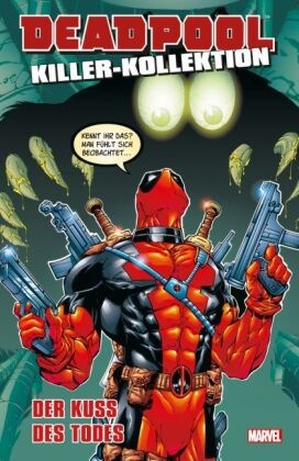 James Felder, Jo Kelly, Joe Kelly, Walter A. McDaniel, Walter Antonio McDaniel - Deadpool Killer-Kollektion - Der Kuss des Todes