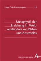 Eugen Fink, Helmut Vetter, Helmuth Vetter - Metaphysik der Erziehung im Weltverständnis von Platon und Aristoteles