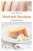 Jutta Mehler - Mord mit Marzipan