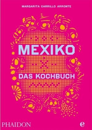 Margarita Carrillo Arronte - Mexiko - Das Kochbuch - Die Bibel der mexikanischen Küche