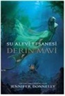 Jennifer Donnelly - Su Alevi Efsanesi Derin Mavi 9 Yas
