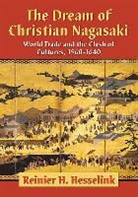 R. H. Hesselink, Reinier H. Hesselink - The Dream of Christian Nagasaki