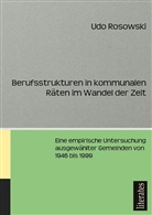 Udo Rosowski, Udo Rosowski - Berufsstrukturen in kommunalen Räten im Wandel der Zeit