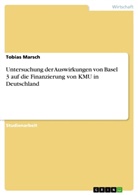 Tobias Marsch - Untersuchung der Auswirkungen von Basel 3 auf die Finanzierung von KMU in Deutschland