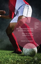 Robert A Stebbins, Robert A. Stebbins - Interrelationship of Leisure and Play