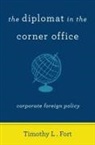 Timothy Fort, Timothy L Fort, Timothy L. Fort, Fort Timothy - Diplomat in the Corner Office
