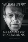 William Perry, Perry William - My Journey At the Nuclear Brink