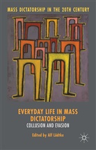 Alf Ludtke, Alf Ludtke, Alf Lüdtke - Everyday Life in Mass Dictatorship