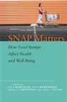 Judith (EDT)/ Gundersen Bartfeld, Judith Gundersen Bartfeld, Judith Bartfeld, Craig Gundersen, Timothy Smeeding, James P Ziliak... - Snap Matters