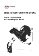 Georg Schrott - Ohne Schwert und ohne Dogma