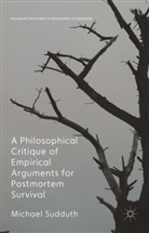 Michael Sudduth - Philosophical Critique of Empirical Arguments for Post-Mortem Survival