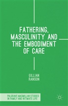 Gillian Ranson - Fathering, Masculinity and the Embodiment of Care