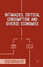 Emma Taylor Casey, Casey, Casey, Emma Casey, Yvett Taylor, Yvette Taylor - Intimacies, Critical Consumption and Diverse Economies