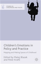Mate Blazek, Matej Blazek, Matej Kraftl Blazek, Peter Kraftl, Matej Blazek, Pete Kraftl... - Children''s Emotions in Policy and Practice