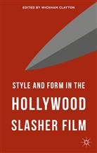 Wickham Clayton, Wickha Clayton, Wickham Clayton - Style and Form in the Hollywood Slasher Film