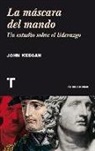 John Keegan - La máscara del mando : un estudio sobre el liderazgo