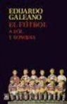Eduardo Galeano - El fútbol a sol y sombra
