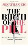 Jonathan Eig, Eig Jonathan - The Birth of the Pill