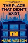 Mark Watson, WATSON MARK - The Place that Didn't Exist