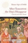 Ohasan, Hasan Sijzi, Hasan/ Gould Sijzi, Hasan Sijzi of Delhi - After Tomorrow the Days Disappear