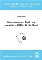 Boris Karcher, Detle Hummel, Detlev Hummel - Finanzierung und Förderung innovativer KMU in Deutschland.
